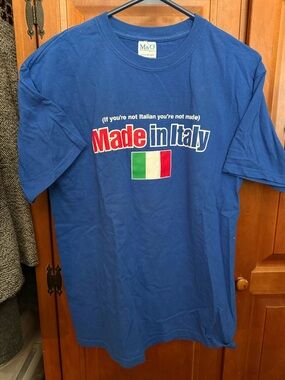 Made in Italy (if you’re not Italian, you’re not made) Graphic T Shirt M